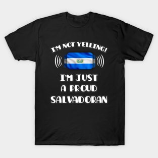 I'm Not Yelling I'm A Proud Salvadoran - Gift for Salvadoran With Roots From El Salvador T-Shirt